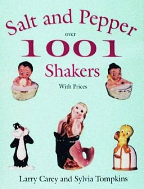 1001 Salt & Pepper Shakers by Larry Carey, Sylvia Tompkins