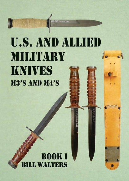 US and Allied Military Knives M3s and M4s Book 1 by Bill Walters