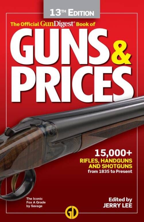 Official Gun Digest Book of Guns & Prices 2019 - 13th Edition by Jerry Lee