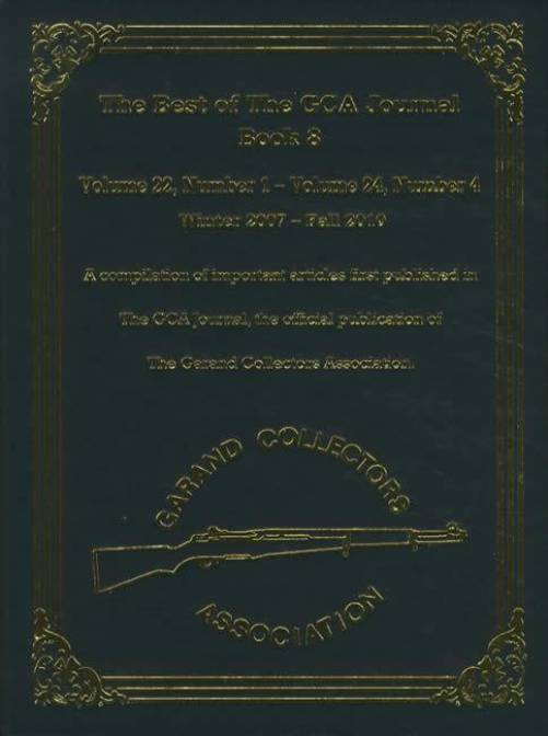 The Best of The GCA (Garand Collectors Association) Journal Book 8: Volume 22, # 1 - Volume 24 # 4