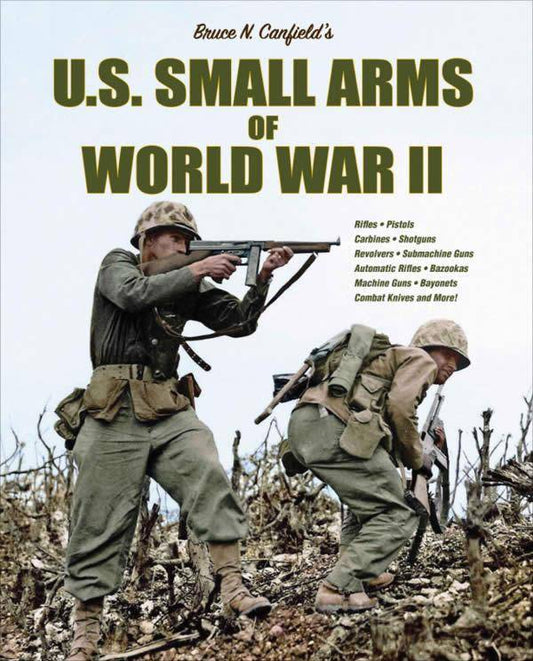 US Small Arms of World War II by Bruce N. Canfield