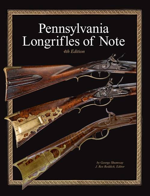Pennsylvania Longrifles of Note, 4th Ed by George Shumway, J. Rex Reddick