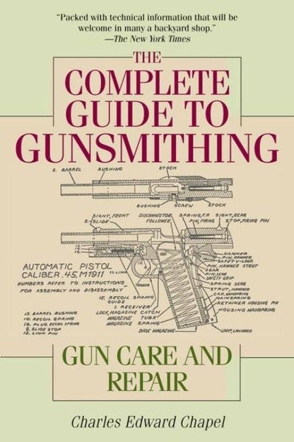 The Complete Guide to Gunsmithing: Gun Care & Repair by Charles Edward Chapel
