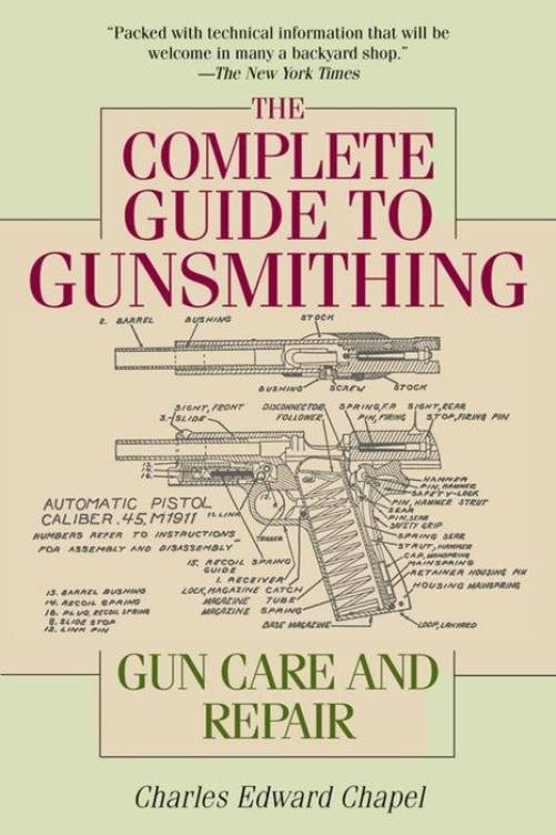 The Complete Guide to Gunsmithing: Gun Care & Repair by Charles Edward Chapel