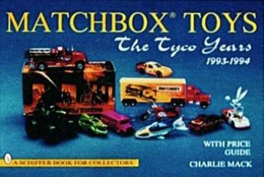 Matchbox Toys: The Tyco Years 1993-1994 by Charlie Mack