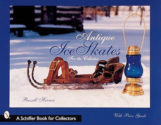 Antique Ice Skates for the Collector by Russel Herner