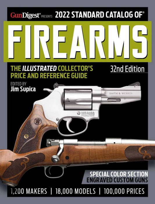 2022 Standard Catalog of Firearms, 32nd Edition: The Illustrated Collector's Price and Reference Guide by Jim Supica
