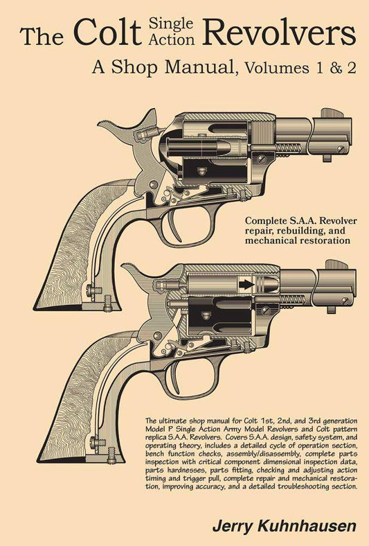 The Colt Single Action Revolvers - A Shop Manual, Vols. I & II by Jerry Kuhnhausen