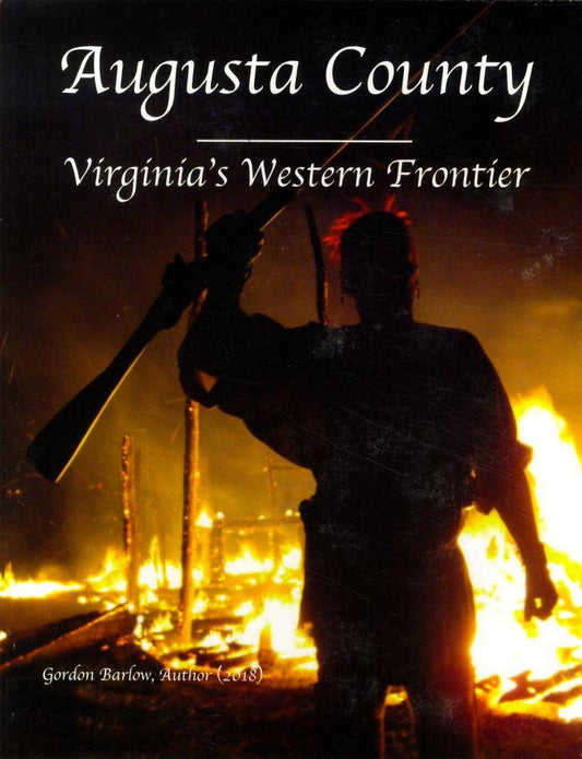 Augusta County: Virginia's Western Frontier by Gordon Barlow