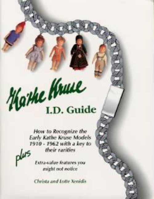Vintage Kathe Kruse Dolls ID Guide 1910-62 by Christa & Lotte Xenidis