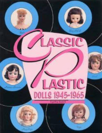 Classic Plastic Dolls 1945-1965 by Cynthia Gaskill