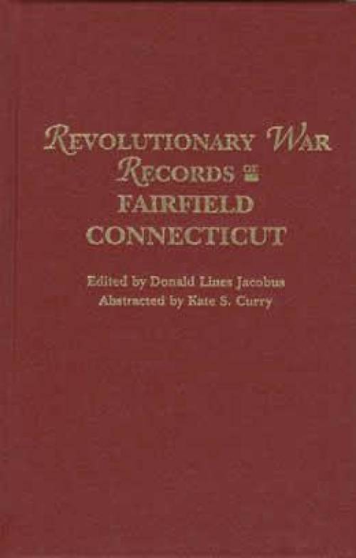 Revolutionary War Records of Fairfield Connecticut (Genealogy) by Donald Lines Jacobus