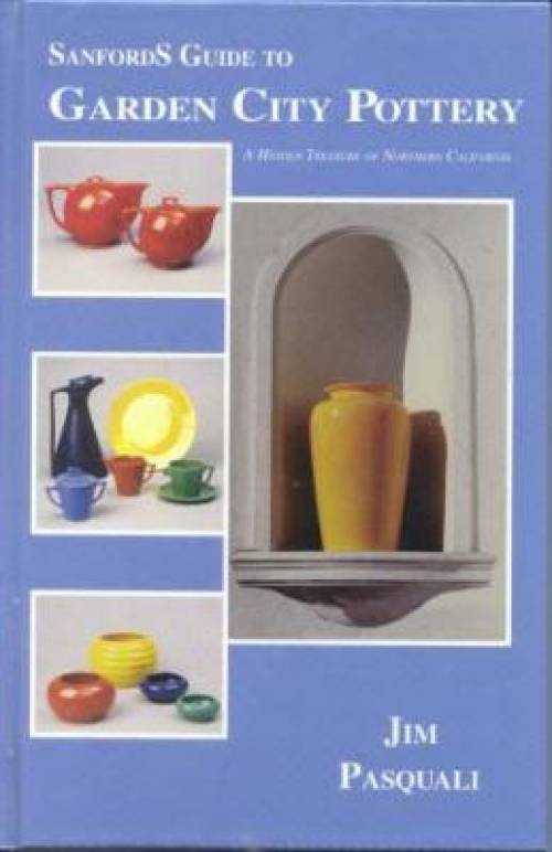 Sanfords Guide to Garden City Pottery by Jim Pasquali