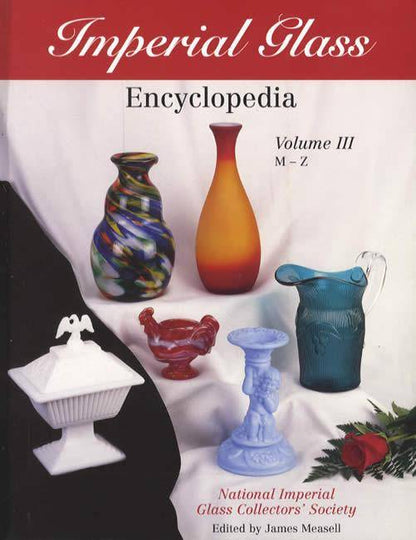 Imperial Glass Encyclopedia Vol 3: M-Z by James Measell