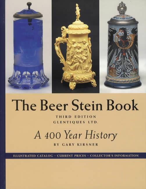 The Beer Stein Book: A 400 Year History by Gary Kirsner