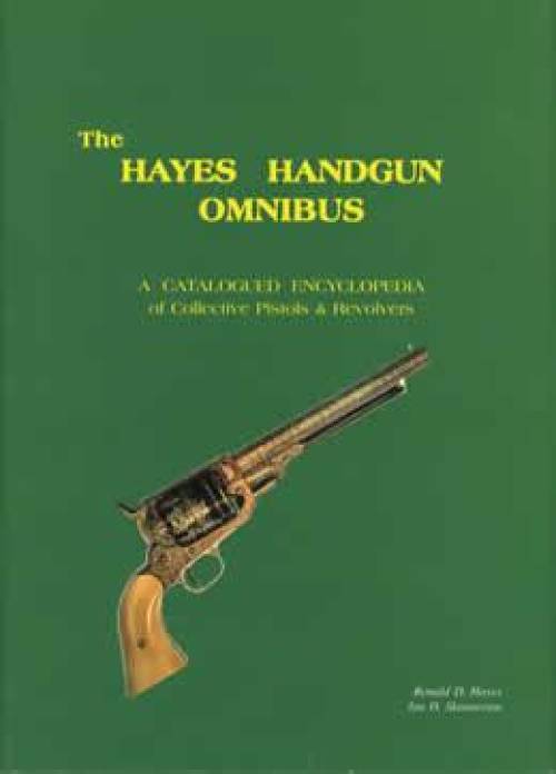 The Hayes Handgun Omnibus: Pistols & Revolvers by Hayes, Skennerton