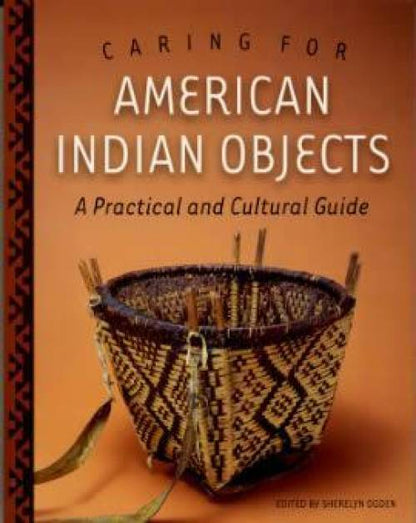 Caring for American Indian Objects by Sherelyn Ogden