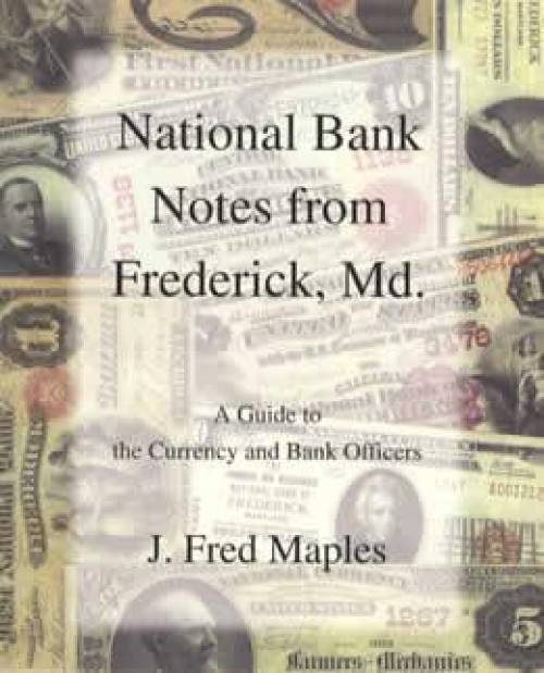 National Bank Notes from Frederick, Md. by J Fred Maples