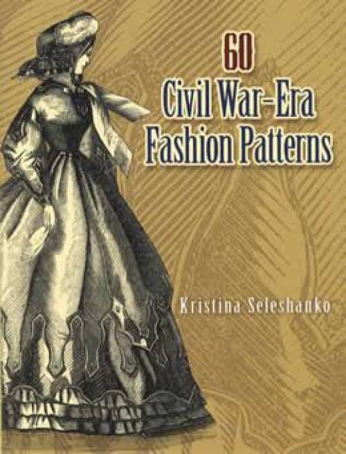 60 Civil War-Era Fashion Patterns by Kristina Seleshanko