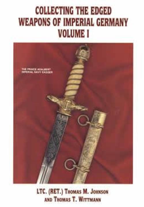 Collecting Edged Weapons of Imperial Germany Vol 1 by Johnson, Wittmann