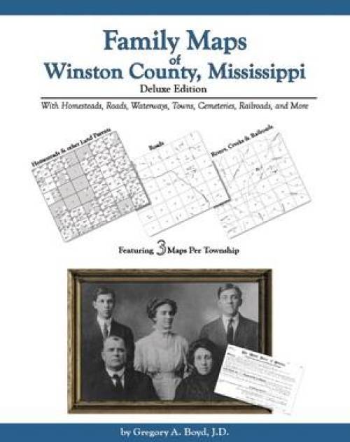 Family Maps of Winston County, Mississippi Deluxe Edition by Gregory Boyd