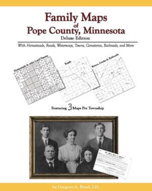 Family Maps of Pope County, Minnesota, Deluxe Edition by Gregory Boyd