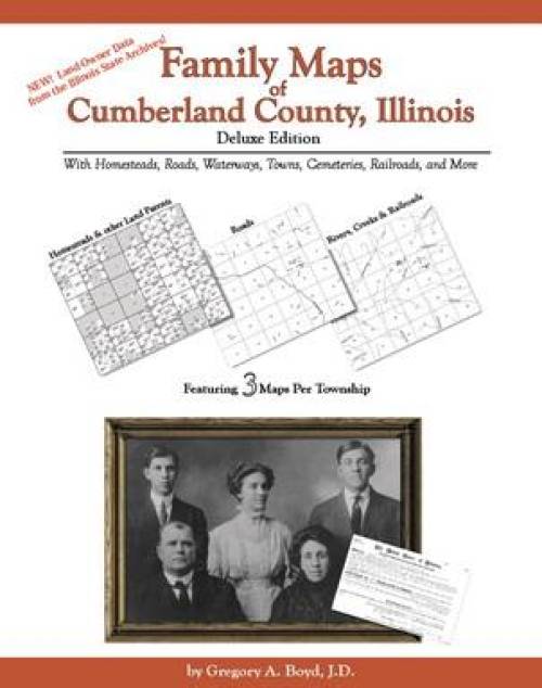Family Maps of Cumberland County, Illinois, Deluxe Edition by Gregory Boyd