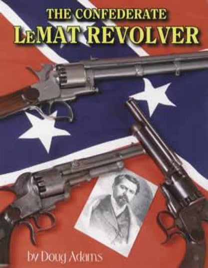 The Confederate LeMat Revolver by Doug Adams
