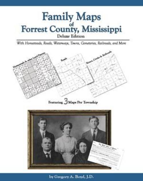 Family Maps of Forrest County, Mississippi, Deluxe Edition by Gregory Boyd