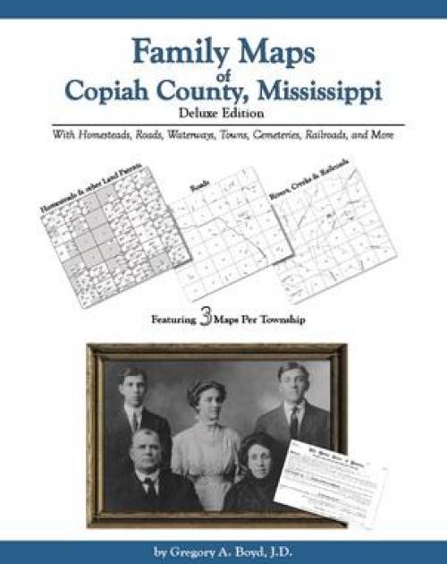 Family Maps of Copiah County, Mississippi, Deluxe Edition by Gregory Boyd