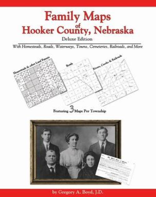 Family Maps of Hooker County, Nebraska Deluxe Edition by Gregory Boyd