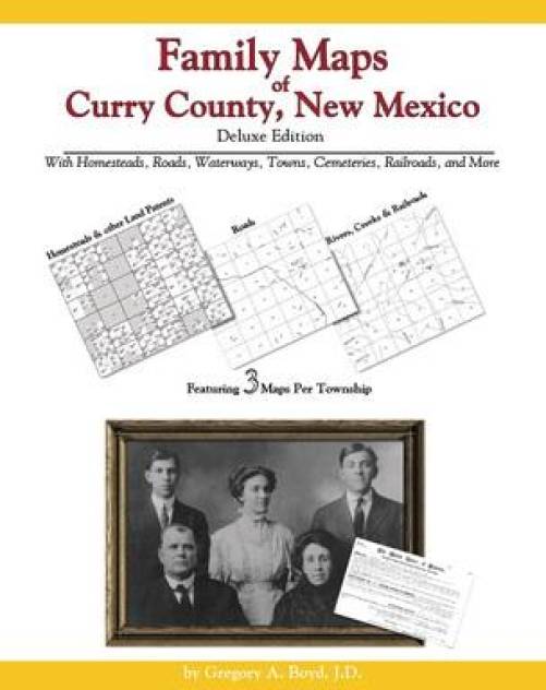 Family Maps of Curry County, New Mexico, Deluxe Edition by Gregory Boyd