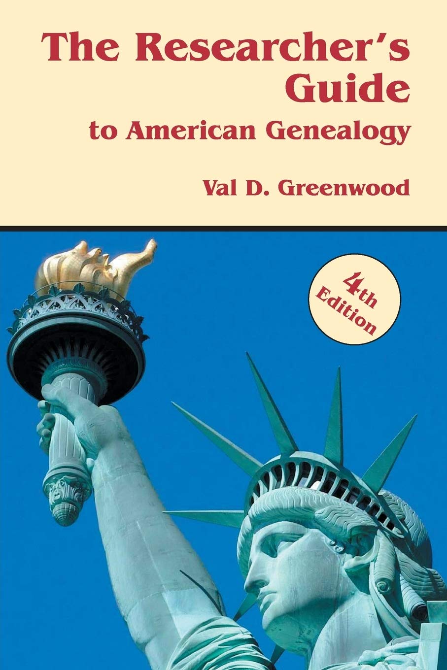 The Researcher's Guide to American Genealogy, 4th Edition