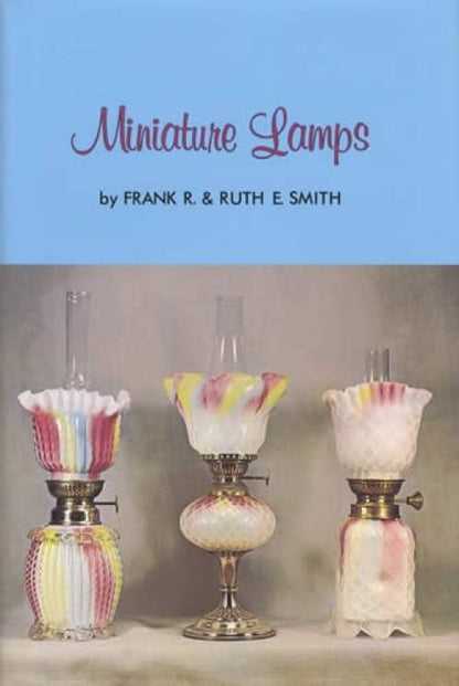 Miniature Lamps (Mini Victorian Oil Lamps) by Frank R. Smith, Ruth E. Smith