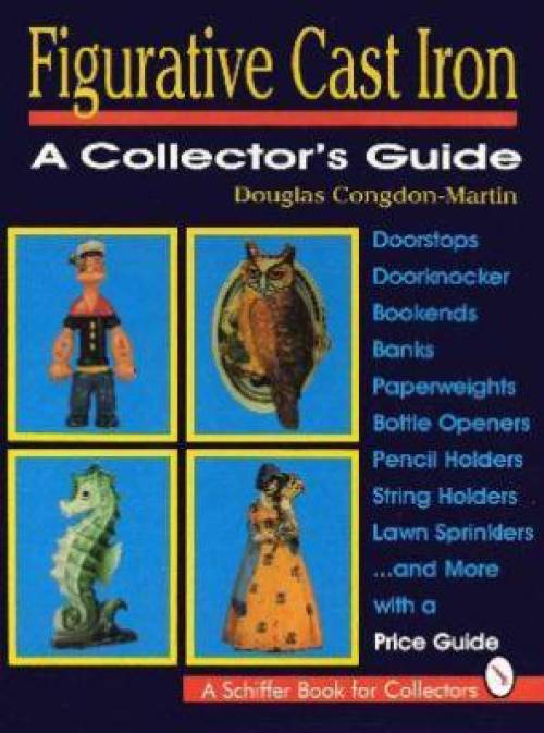 Antique Figurative Cast Iron Collectors Guide by Douglas Congdon-Martin