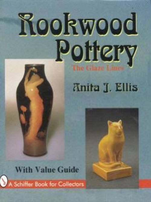 Rookwood Pottery: The Glaze Lines by Anita Ellis