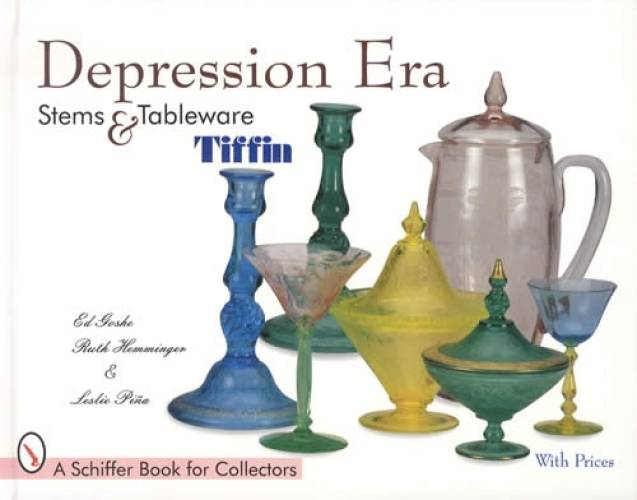Tiffin Depression Era Stems & Tableware by Leslie A. Pina, E. Goshe, R. Hemminger, & E. Ghoshe