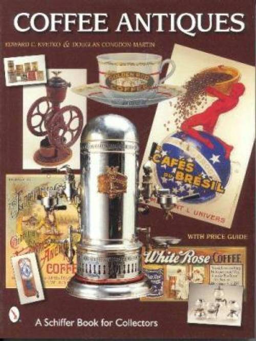 Coffee Antiques by Edward C. Kvetko & Douglas Congdon-Martin