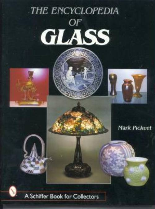 The Encylopedia of Glass by Mark Pickvet