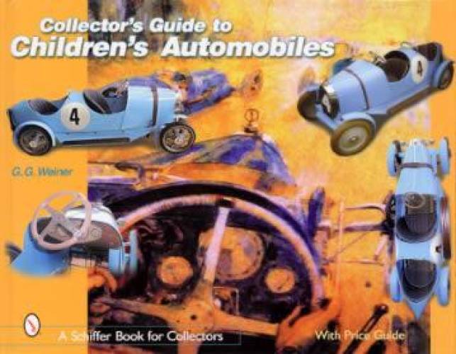 Collector's Guide to Children's Automobiles by G. G. Weiner
