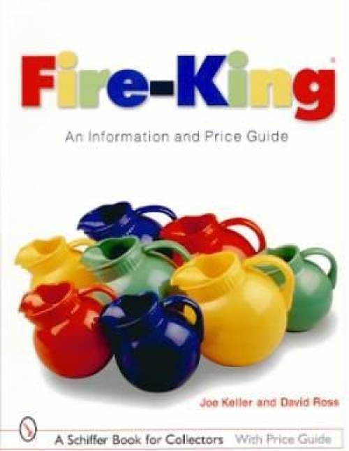 Fire-King: An Information & Price Guide