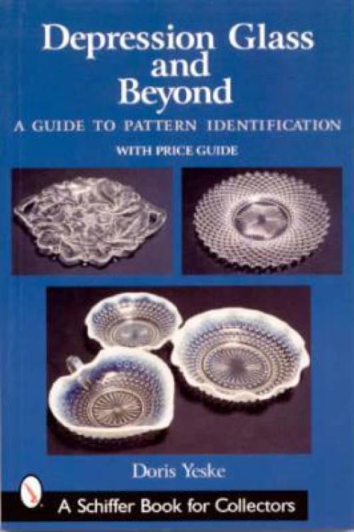 Depression Glass and Beyond, A Guide to Pattern Identification by Doris Yeske
