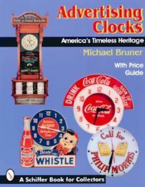 Advertising Clocks: America's Timeless Heritage by Michael Bruner