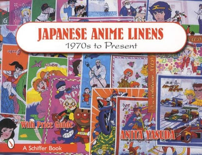 Japanese Anime Linens 1970s to Present by Anita Yasuda