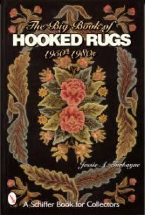The Big Book of Hooked Rugs 1950s - 1980s by Jessie A. Turbayne