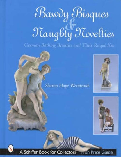 Bawdy Bisques & Naughty Novelties by Sharon Hope Weintraub