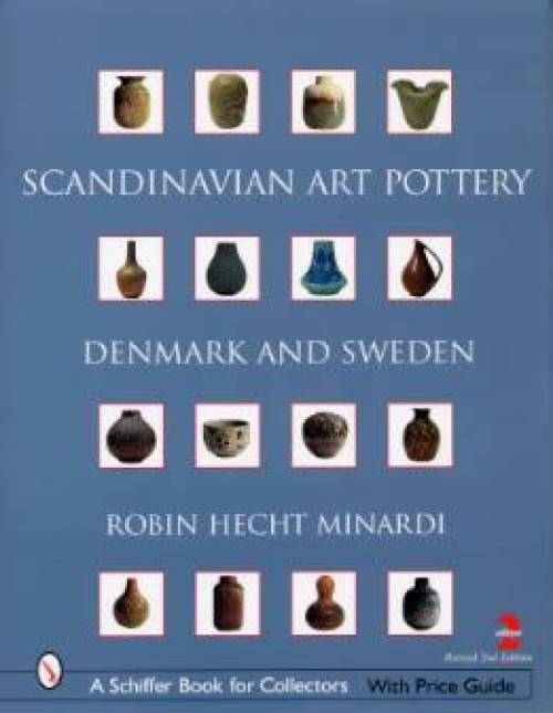 Scandinavian Art Pottery: Denmark & Sweden, 2nd Edition by Robin Hecht