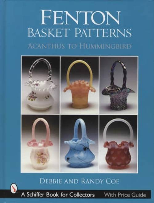 Fenton Basket Patterns: Acanthus to Hummingbird by Debbie Coe, Randy Coe