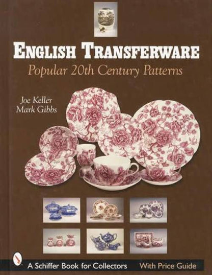 English Transferware Popular 20th Century Patterns by Joe Keller, Mark Gibbs