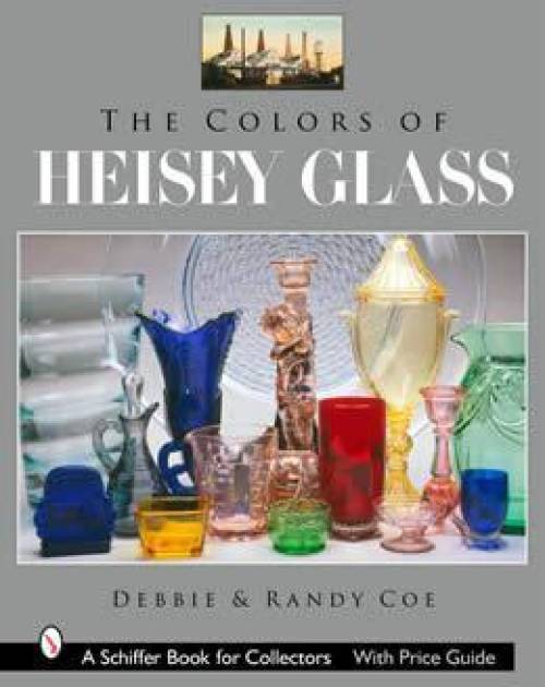 The Colors of Heisey Glass by Debbie & Randy Coe